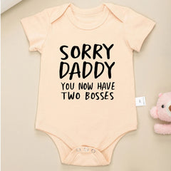 "Sorry Daddy You Now Have Two Bosses" Baby Onesie